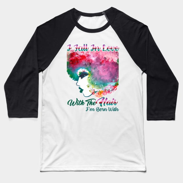 I Fall In Love With The Hair I'm Born With [Natural hair tees] Baseball T-Shirt by EllenDaisyShop